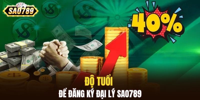 Độ tuổi tối thiểu để đăng ký đại lý SAO789