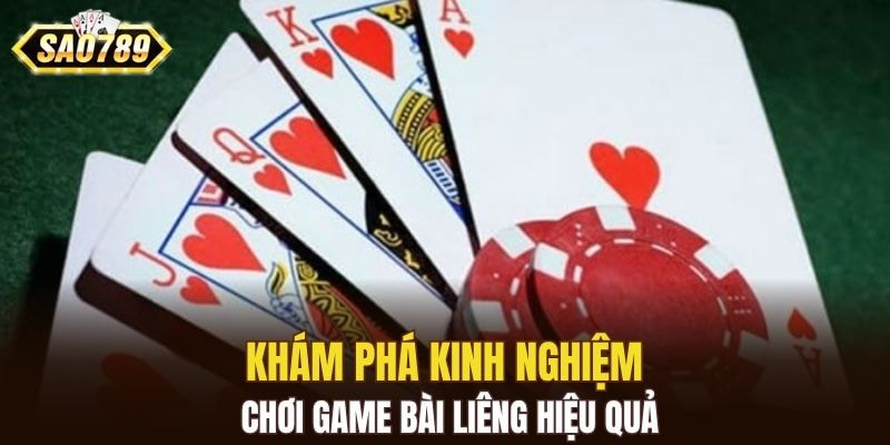 Khám phá kinh nghiệm chơi game bài liêng hiệu quả