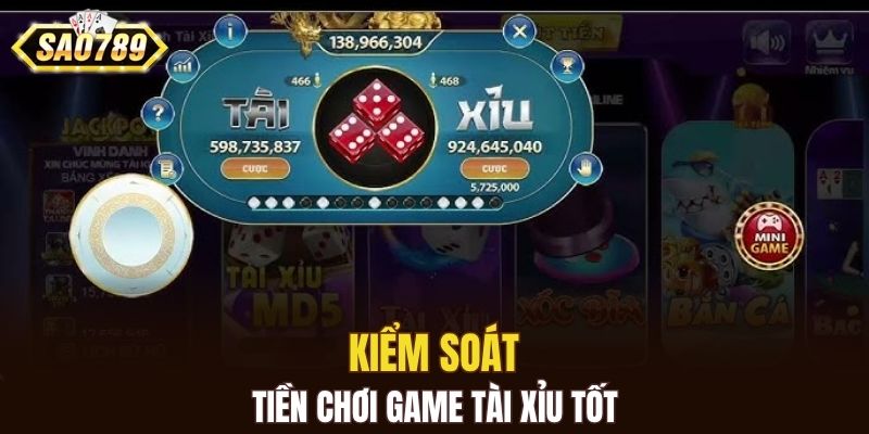 Kiểm soát tiền chơi game tài xỉu tốt