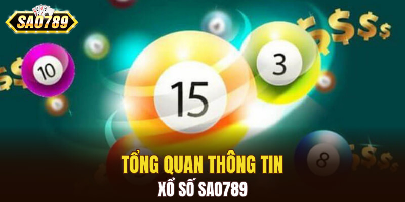 Tổng quan thông tin xổ số SAO789